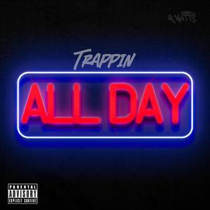 Trappin All Day (Explicit)