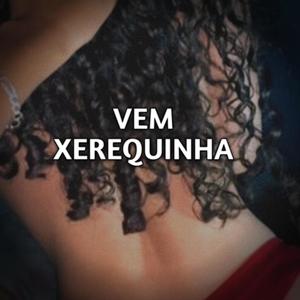 Vem Xerequinha (Explicit)
