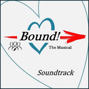 Bound! The Musical (Theatre Soundtrack)