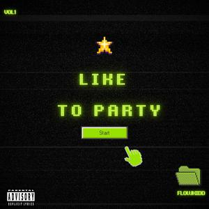 LIKE TO PARTY ! (Explicit)