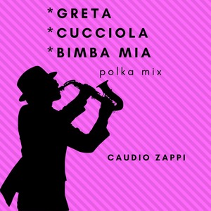 Greta/Cucciola/Bimba mia (Mix polka)