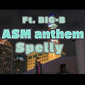 ASM Anthem (feat. Big-B) (Explicit)