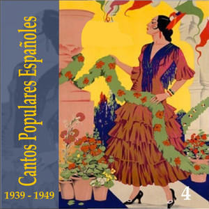 Cantos Populares Españoles (Spanish Popular Songs) Vol. 4, 1939 - 1949