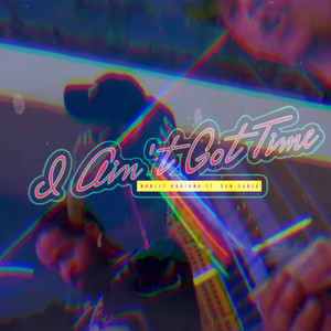 I Aint Got Time (Explicit)