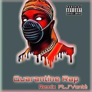 Quarantine Rap (feat. J'Vontè) [Remix] [Explicit]