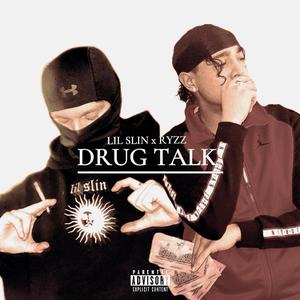 drug talk (feat. lil slin) [Explicit]