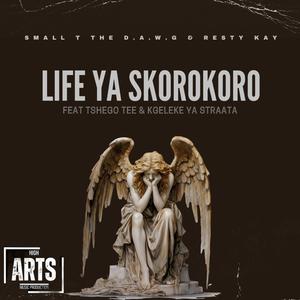 Life Ya Skorokoro (feat. Tshego Tee & KgeLeke Ya Straata)