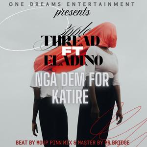 Nga Dem For Katire (feat. 3pple thread)