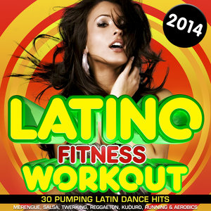 Latino Fitness Workout 2014 - 30 Pumping Latin Dance Hits - Merengue, Salsa, Twerking, Reggaeton, Kuduro, Running & Aerobics