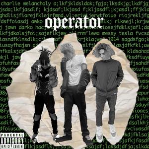 OPERATOR (feat. MESSY TESLA & JAWNDARKO)