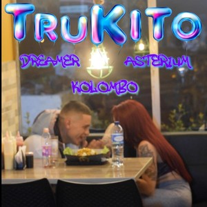 TRUKITO (feat. Dreamer DTa & Asterium)