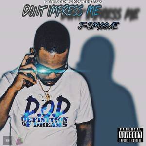 DON'T IMPRESS ME (Explicit)