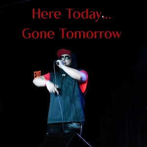 Here Today... Gone Tomorrow (Explicit)