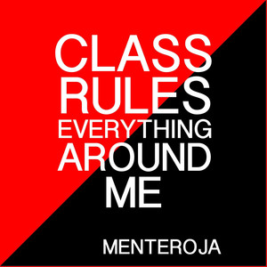 Class Rules Everything Around Me