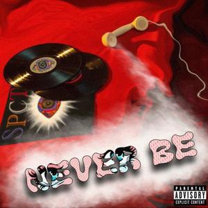 Never Be (feat. Teque) [Explicit]