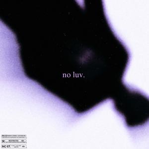 No Luv. (feat. Nobody Else) [Explicit]