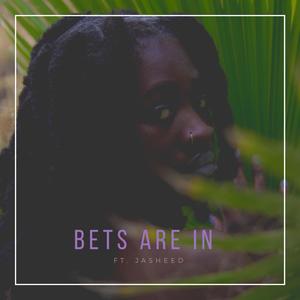 Bets Are in(feat. Jasheed)