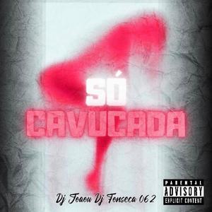 Só Cavucada (feat. dj fonseca 062) (Radio Edit)