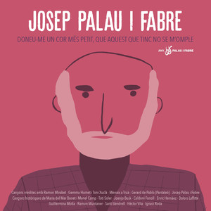 Josep Palau I Fabre. Doneu-me un Cor Més Petit, Que Aquest Que Tinc No Se M'omple