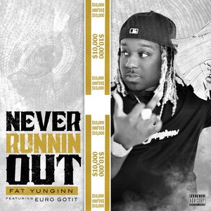 Never Runnin Out (feat. Euro Gotit) [Explicit]