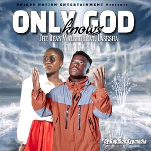 Only God knows (feat. Laksha heri)