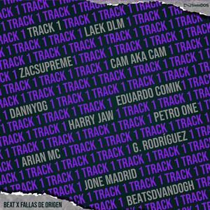 Track 1 (feat. Laek DLM, Zacsupreme, Harry Jaw, DannyOg, Petro'One DLM, Arian Mc, G.Rodriguez, Jone Madrid, Eduardo Comik & Beatsdvandogh) (Explicit)