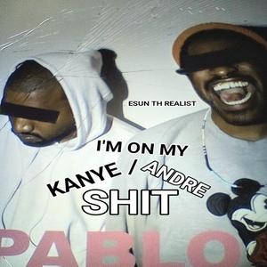 KANYE/ANDRE $hIT (PT.2) (Explicit)