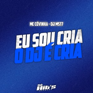 Eu Sou Cria o Dj é Cria (Explicit)