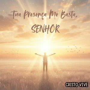 Tua Presença Me Basta, SENHOR
