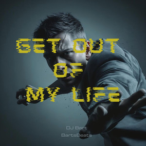Get out of My Life