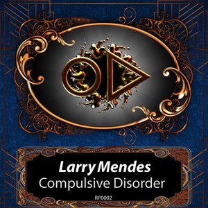 Larry Mendes - Compulsive Disorder (Original Mix)