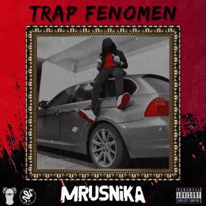 TRAP FENOMEN (feat. Mrusnika & Todorov) (Explicit)
