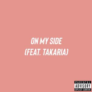 On My Side (feat. Takaria) [Explicit]