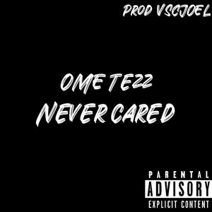 Never cared (Explicit)