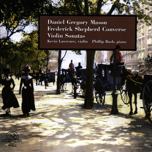 Daniel Gregory Mason and Frederick Shepherd Converse: Violin Sonatas