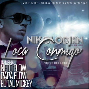 Loca Conmigo(feat. Neto Flow, Papa Flow & El Tal Mickey)