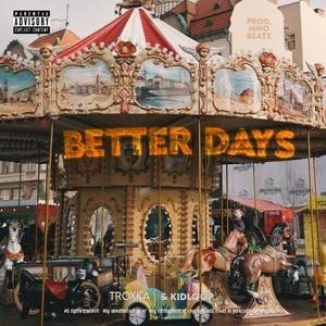 BETTER DAYZ (feat. Troxka) [Explicit]