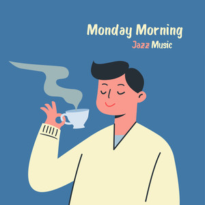 Monday Morning Jazz Music – Start Your Week with a Positive Jazz Playlist