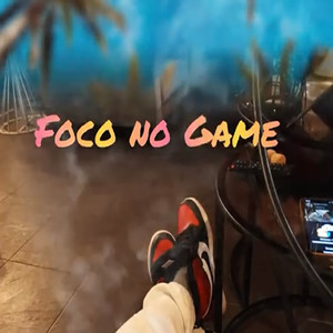 Foco No Game II (Explicit)