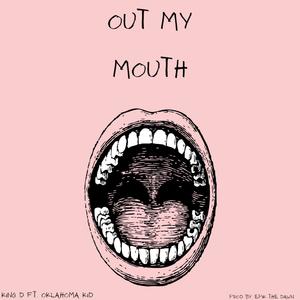 Out My Mouth (feat. Oklahoma Kid) [Explicit]