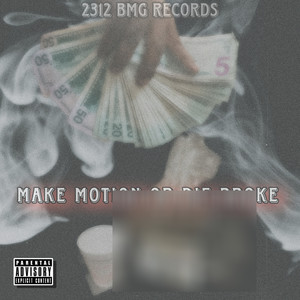 Make Motion Or Die Broke (Explicit)