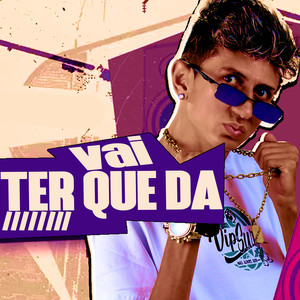 Vai Ter Que Da (Explicit)