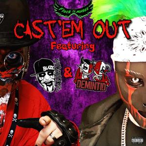 Cast'em Out (feat. Blaze Ya Homie & Demintid) [Explicit]