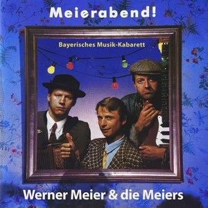 Meierabend! Werner Meier & die Meiers (Bayerisches Musik-Kabarett)