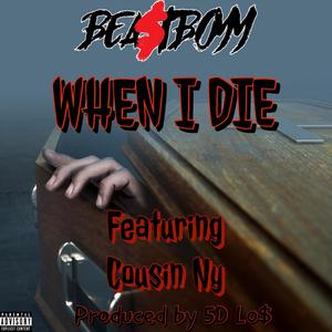 WHEN I DIE (feat. Cousin Ny) [Explicit]