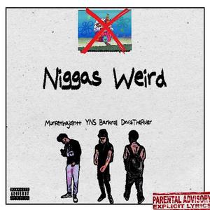 Niggas Weird (feat. YNS Bankroll & Dxvis) (Explicit)