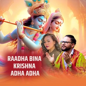 RAADHA BINA KRISHNA ADHA ADHA