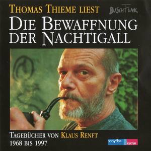 Die Bewaffnung der Nachtigall (Tagebücher von Klaus Renft 1968 bis 1997)