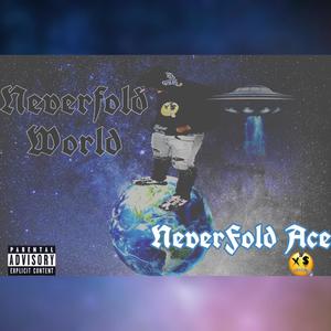 NeverFold World (Explicit)