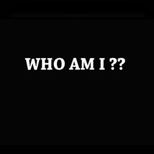 WHO AM I ?? (Explicit)